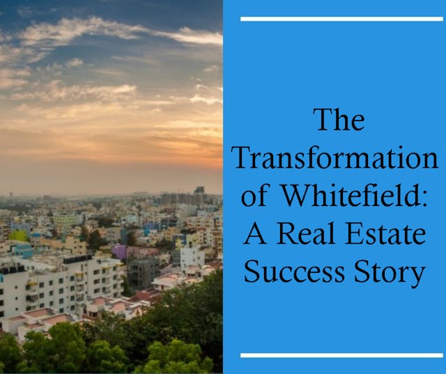  The Transformation of Whitefield: A Real Estate Success Story
