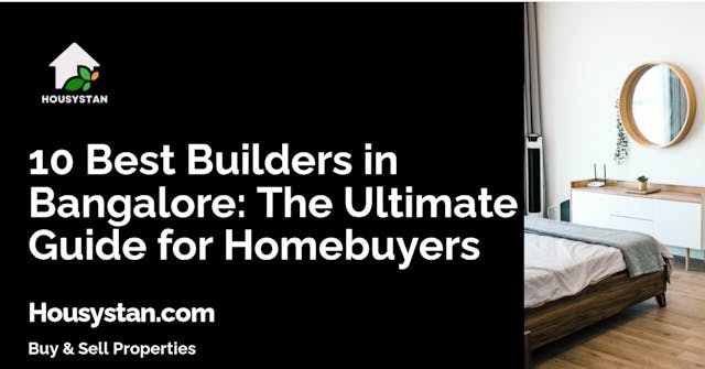 10 Best Builders in Bangalore: The Ultimate Guide for Homebuyers
