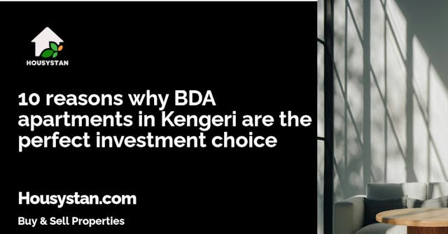 10 reasons why BDA apartments in Kengeri are the perfect investment choice
