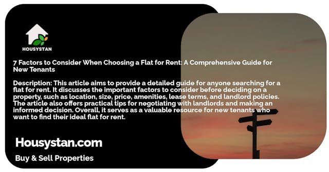 7 Factors to Consider When Choosing a Flat for Rent: A Comprehensive Guide for New Tenants