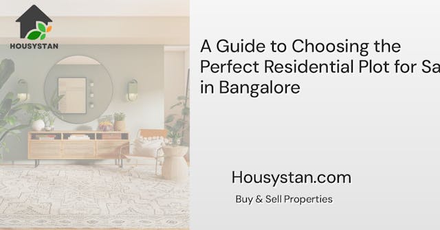 A Guide to Choosing the Perfect Residential Plot for Sale in Bangalore