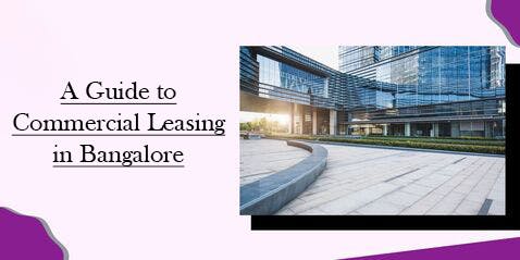 A Guide to Commercial Leasing in Bangalore