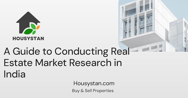 A Guide to Conducting Real Estate Market Research in India