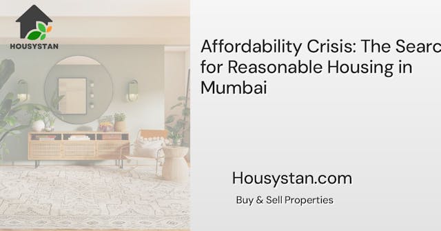 Affordability Crisis: The Search for Reasonable Housing in Mumbai
