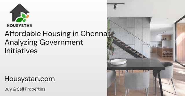 Affordable Housing in Chennai: Analyzing Government Initiatives