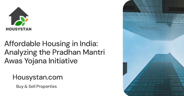 Affordable Housing in India: Analyzing the Pradhan Mantri Awas Yojana Initiative