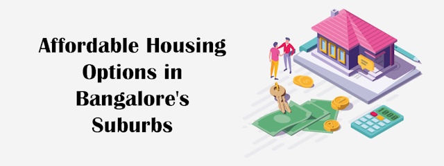 Affordable Housing Options in Bangalore's Suburbs
