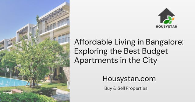 Affordable Living in Bangalore: Exploring the Best Budget Apartments in the City