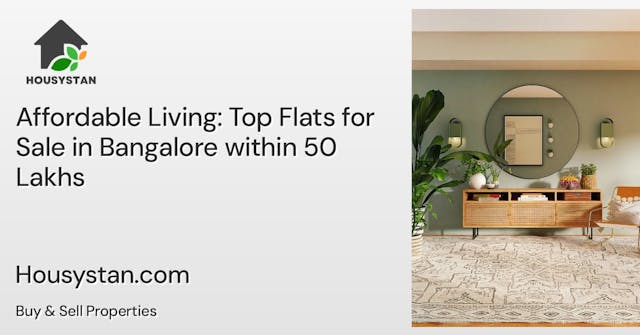 Affordable Living: Top Flats for Sale in Bangalore within 50 Lakhs