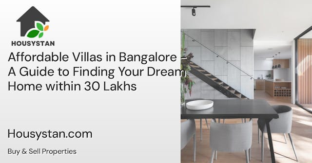 Affordable Villas in Bangalore - A Guide to Finding Your Dream Home within 30 Lakhs