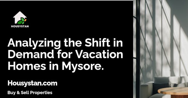 Analyzing the Shift in Demand for Vacation Homes in Mysore
