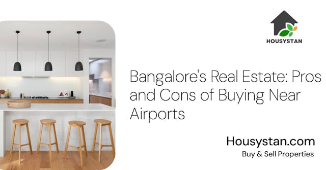 Bangalore's Real Estate: Pros and Cons of Buying Near Airports