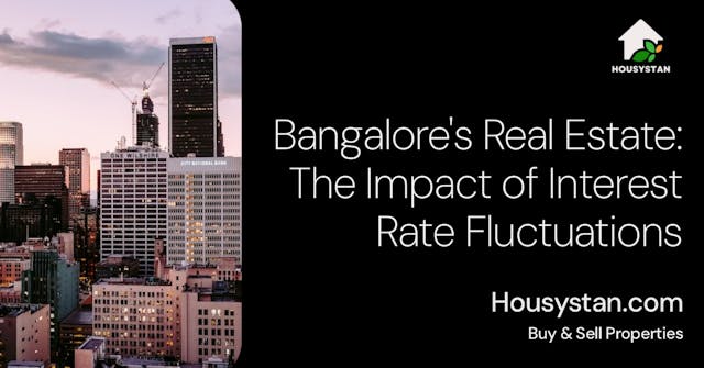 Bangalore's Real Estate: The Impact of Interest Rate Fluctuations