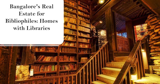 Bangalore's Real Estate for Bibliophiles: Homes with Libraries