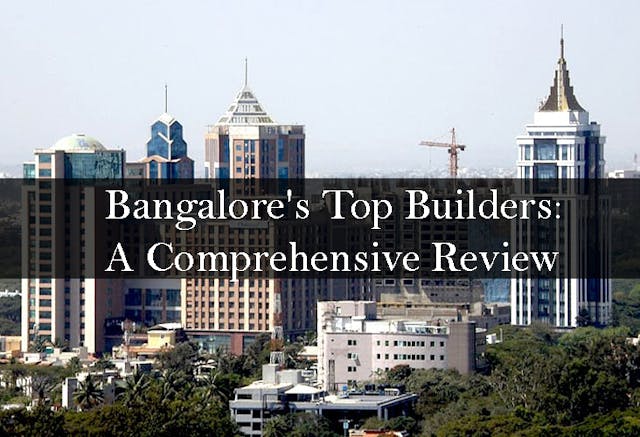 Bangalore's Top Builders: A Comprehensive Review
