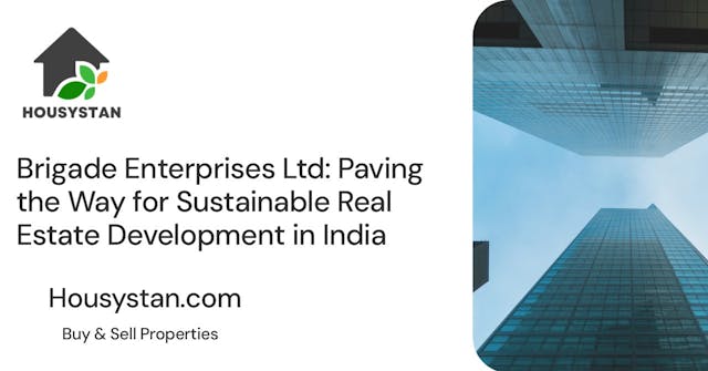 Brigade Enterprises Ltd: Paving the Way for Sustainable Real Estate Development in India