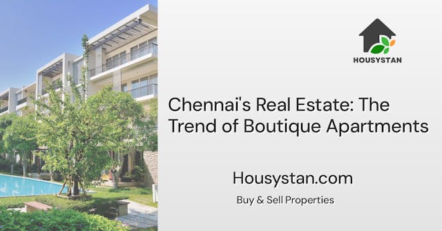Chennai's Real Estate: The Trend of Boutique Apartments