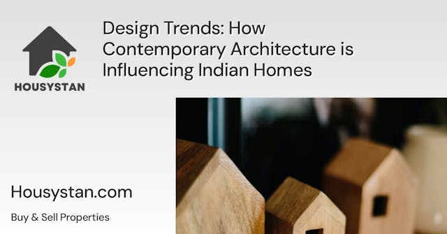 Design Trends: How Contemporary Architecture is Influencing Indian Homes