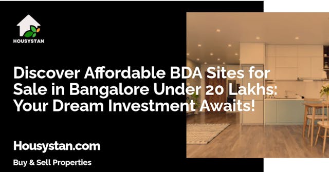 Discover Affordable BDA Sites for Sale in Bangalore Under 20 Lakhs: Your Dream Investment Awaits!