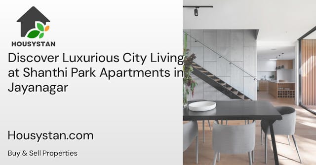 Discover Luxurious City Living at Shanthi Park Apartments in Jayanagar