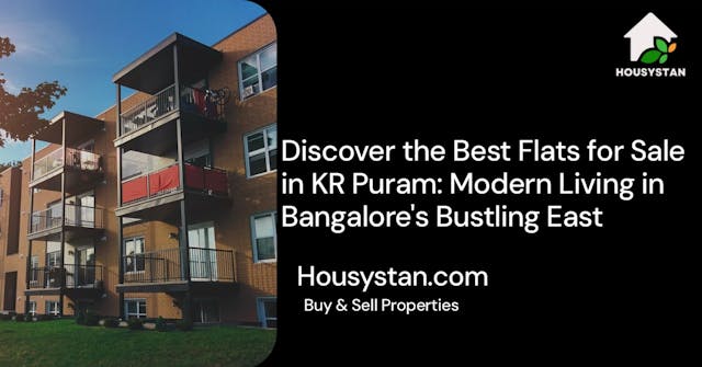 Discover the Best Flats for Sale in KR Puram: Modern Living in Bangalore's Bustling East