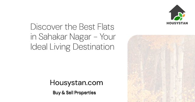 Discover the Best Flats in Sahakar Nagar - Your Ideal Living Destination