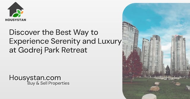 Discover the Best Way to Experience Serenity and Luxury at Godrej Park Retreat