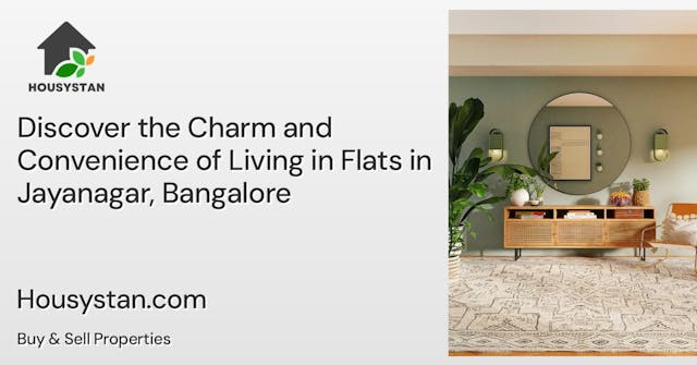Discover the Charm and Convenience of Living in Flats in Jayanagar, Bangalore
