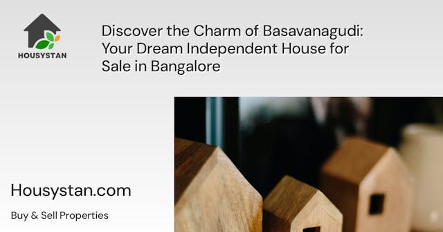 Discover the Charm of Basavanagudi: Your Dream Independent House for Sale in Bangalore