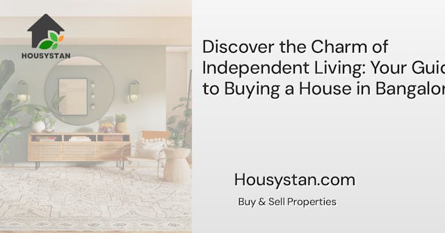 Discover the Charm of Independent Living: Your Guide to Buying a House in Bangalore