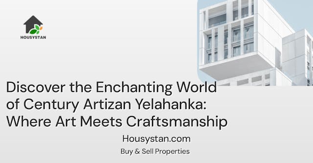 Discover the Enchanting World of Century Artizan Yelahanka: Where Art Meets Craftsmanship