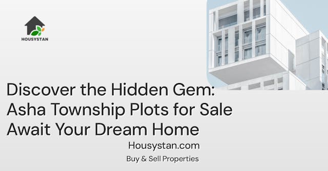 Discover the Hidden Gem: Asha Township Plots for Sale Await Your Dream Home