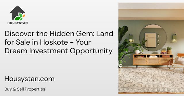 Discover the Hidden Gem: Land for Sale in Hoskote - Your Dream Investment Opportunity
