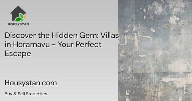 Discover the Hidden Gem: Villas in Horamavu - Your Perfect Escape