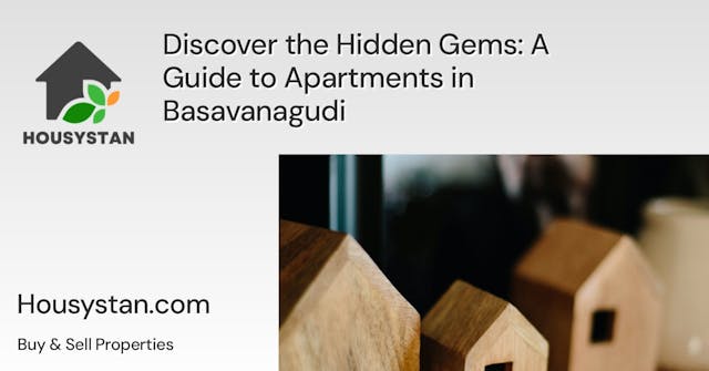 Discover the Hidden Gems: A Guide to Apartments in Basavanagudi