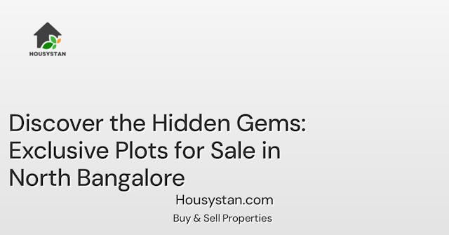 Discover the Hidden Gems: Exclusive Plots for Sale in North Bangalore