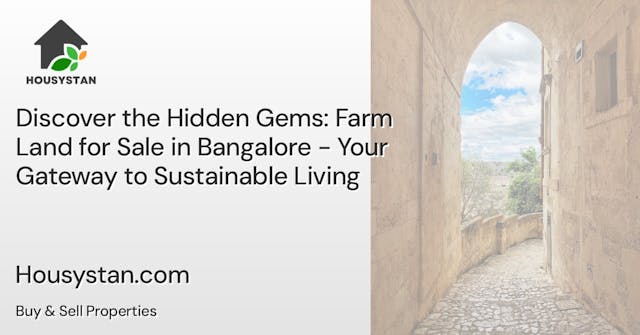 Discover the Hidden Gems: Farm Land for Sale in Bangalore - Your Gateway to Sustainable Living