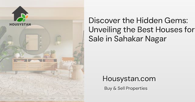 Discover the Hidden Gems: Unveiling the Best Houses for Sale in Sahakar Nagar