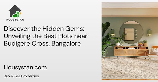 Discover the Hidden Gems: Unveiling the Best Plots near Budigere Cross, Bangalore