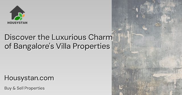 Discover the Luxurious Charm of Bangalore's Villa Properties