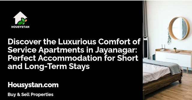 Discover the Luxurious Comfort of Service Apartments in Jayanagar: Perfect Accommodation for Short and Long-Term Stays