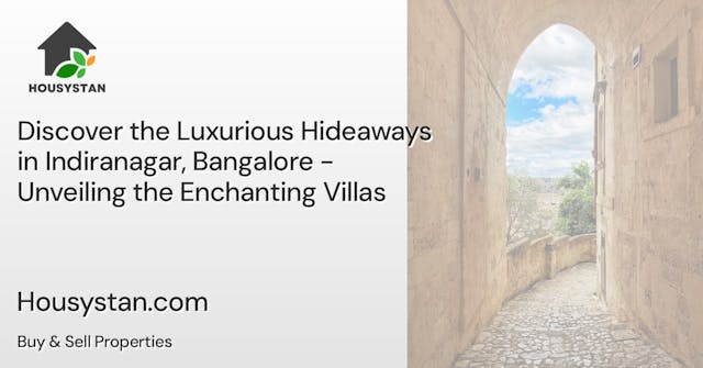 Discover the Luxurious Hideaways in Indiranagar, Bangalore - Unveiling the Enchanting Villas