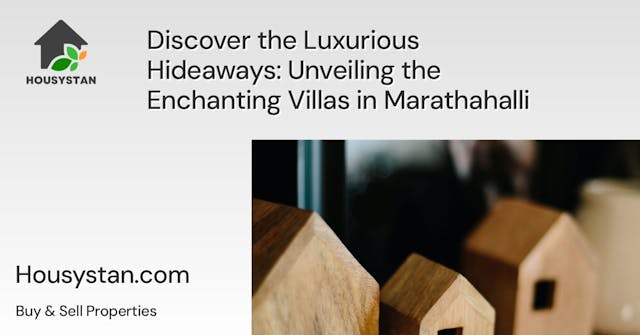 Discover the Luxurious Hideaways: Unveiling the Enchanting Villas in Marathahalli