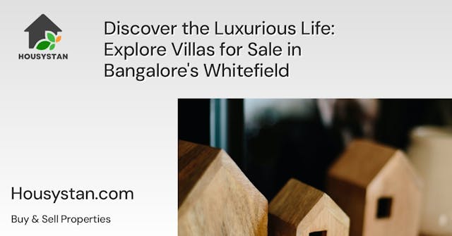 Discover the Luxurious Life: Explore Villas for Sale in Bangalore's Whitefield
