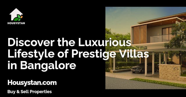 Discover the Luxurious Lifestyle of Prestige Villas in Bangalore