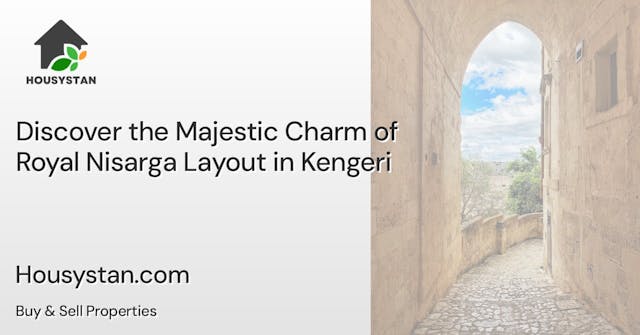 Discover the Majestic Charm of Royal Nisarga Layout in Kengeri