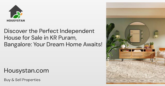 Discover the Perfect Independent House for Sale in KR Puram, Bangalore: Your Dream Home Awaits!