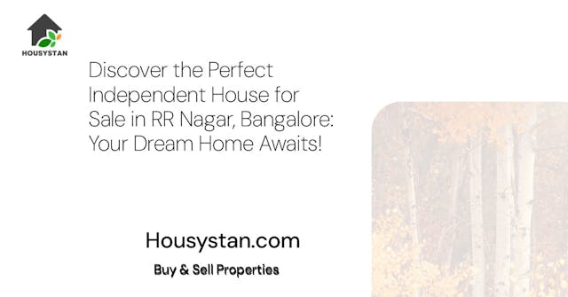 Discover the Perfect Independent House for Sale in RR Nagar, Bangalore: Your Dream Home Awaits!