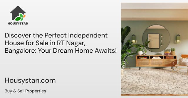 Discover the Perfect Independent House for Sale in RT Nagar, Bangalore: Your Dream Home Awaits!