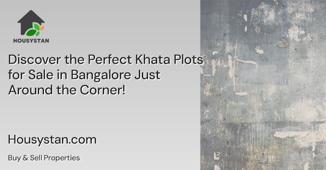 Discover the Perfect Khata Plots for Sale in Bangalore Just Around the Corner!